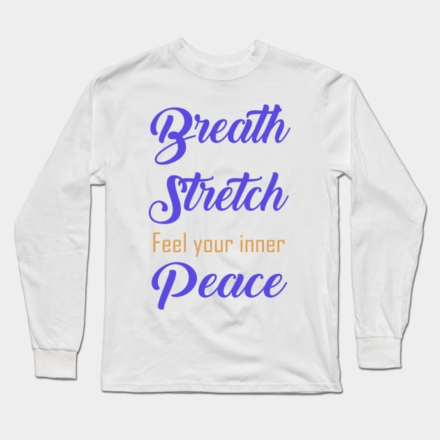 Breath Stretch Yoga Lover Long Sleeve T-Shirt by Sleem